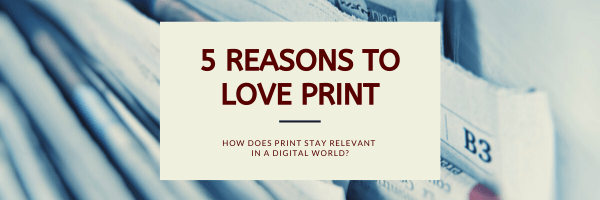 5 Reasons to Love Print